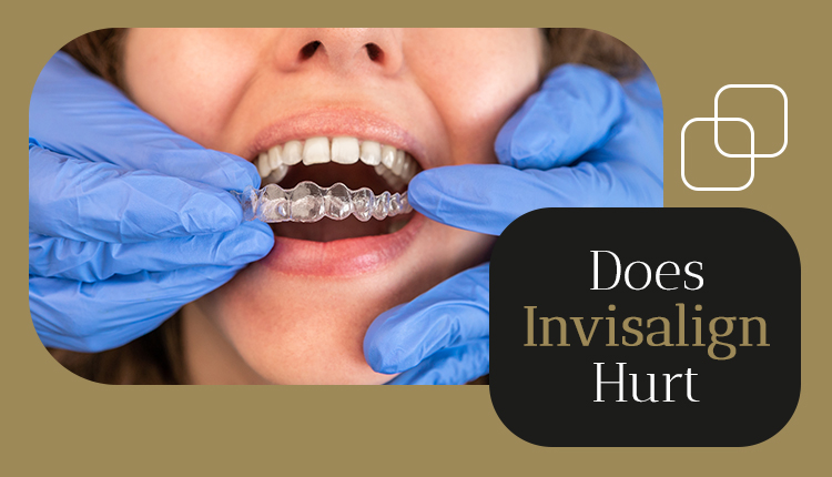 Does Invisalign Hurt – Is Invisalign Painful?